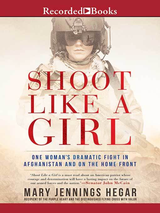 Title details for Shoot Like a Girl by Major Mary Jennings Hegar - Wait list